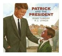 Patrick and the President by Ryan Tubridy Ryan Tubridy, P J Lynch (Auteur)