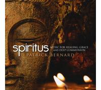 Patrick Bernard - Spiritus : Music for Healing, Grace and Deep Communication [Import]