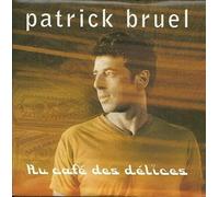Patrick Bruel - Au Café des Délices