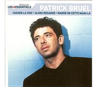 Patrick Bruel - Talents essentiels : Patrick Bruel - Casser la voix, Alors regarde, Marre de cette nana là