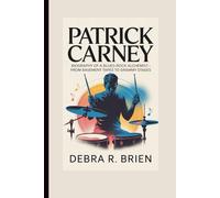 PATRICK CARNEY: Biography of a Blues-Rock Alchemist - From Basement Tapes to Grammy Stages