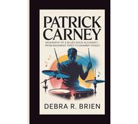 PATRICK CARNEY: Biography of a Blues-Rock Alchemist - From Basement Tapes to Grammy Stages