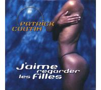 Patrick Coutin - J'aime Regarder Les Filles