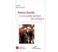 Patrick Deville "Une petite sphère de vertige" - Parcours d'une oeuvre contemporaine - Isabelle Bernard - L'harmattan - broché - Essai
