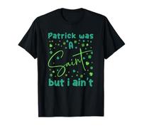 Patrick était Un Saint mais Je ne suis Pas la Saint-Paddie T-Shirt