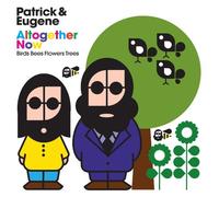 Patrick & Eugene - Altogether Now: Birds Bees Flowers Trees [Import]