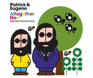 Patrick & Eugene - Altogether Now: Birds Bees Flowers Trees [Import]