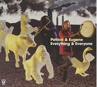 Patrick & Eugene - Everything & Everyone [Import]