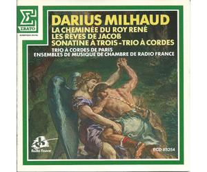 Patrick Gallois - Darius Milhaud - La Cheminee du Roi Rene / Les Reves de Jacob / Sonatine a Trois - Trio a Cordes