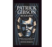 PATRICK GIBSON BIOGRAPHY: SLIPPING INTO CHARACTER: THE FACE BEHIND THE ROLE