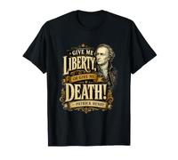 Patrick Henry Give Me Liberty Or Death Citation Historique T-Shirt