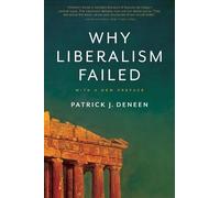 Patrick J. Deneen Why Liberalism Failed (Poche) Politics and Culture Series