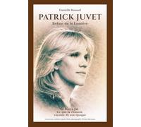 PATRICK JUVET Enfant de la Lumière: De Brel à Jul Ce que la chanson raconte de son époque
