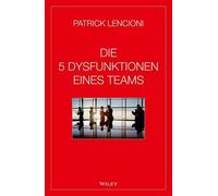 Patrick M. Lencioni Andreas Schieberle Die 5 Dysfunktionen eines Teams (Relié)