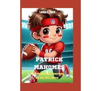 Patrick Mahomes: The Amazing Journey Of An NFL Hero