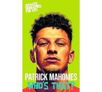 Patrick Mahomes: Who’s That?: A Cinematic Biography for Kids About Football, Faith, and Greatness