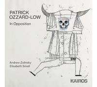 Patrick Ozzard-Low – In Opposition. Zolinsky, Smalt. – Import – Kairos