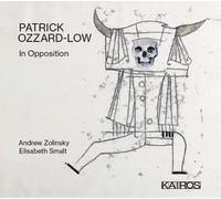 Patrick Ozzard-Low – In Opposition. Zolinsky, Smalt. – Import – Kairos