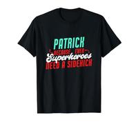 Patrick, Parce Que même Les Super-héros Ont Besoin d'un Acolyte drôle T-Shirt Graphique avec Valeur