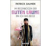 Patrick Salmen Im Regenbogen der guten Laune bin ich das Beige (Poche)