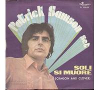 Patrick Samson Set - Tanto Era Tanto Antico / Soli Si Muore Crimson And Clover [Vinyle 7 pouces - 45 tours]
