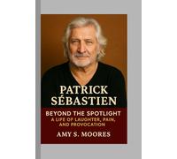 Patrick Sébastien: Beyond the Spotlight A Life of Laughter, Pain, and Provocation