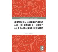 Patrick Spread - Economics Anthropology and the Origin of Money as a - E245z
