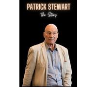 Patrick Stewart: The Story of Patrick Stewart