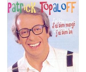 Patrick Topaloff - Mange J'Ai Bien Bu