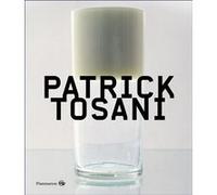 Patrick Tosani Gilles A. Tiberghien (Auteur), Michel Poivert (Auteur)