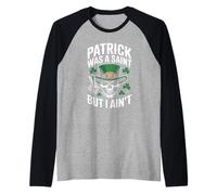 Patrick Was Saint But I Aint Skull St Patricks Day Manche Raglan
