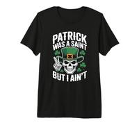 Patrick Was Saint But I Aint Skull St Patricks Day T-Shirt Haut de Gamme