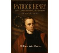 PatrickHenry LifeCorrespondence,andSpeeches: VolumeII