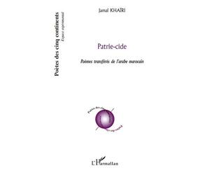 Patrie-cide Poèmes transférés de l'arabe marocain - Jamal Khairi - L'harmattan - broché - Poésie