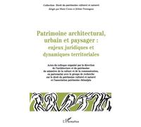 Patrimoine architectural, urbain et paysager Enjeux juridiques et dynamiques territoriales - Marie Cornu - L'harmattan - broché - Etude