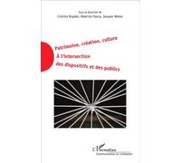 Patrimoine, création, culture A l'intersection des dispositifs et des publics - Jacques Walter - L'harmattan - broché - Etude