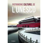 Patrimoine culturel de l'Unesco: Les plus beaux sites du monde