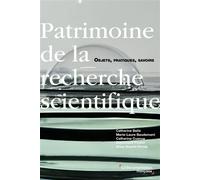 Patrimoine de la recherche scientifique Objets, pratiques, savoirs - Catherine Ballé - Documentation Francaise - broché - Essai