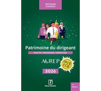 Patrimoine du dirigeant 2026: Analyse, témoignages, perspectives