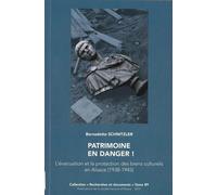 Patrimoine En Danger ! - L'évacuation Et La Protection Des Biens Culturels En Alsace (1938-1945)