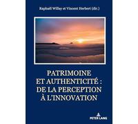 Patrimoine et authenticité : de la perception à l’innovation