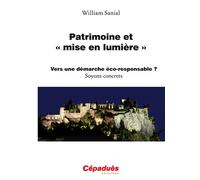 Patrimoine et "mise en lumiere" Vers une démarche éco-responsable ? - William Sanial - Cepadues - broché - Essai