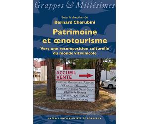 Patrimoine et œnotourisme Vers une recomposition culturelle du monde vitivinicole - Bernard Chérubini - Presses Universitaires Bordeaux - broché - Essai
