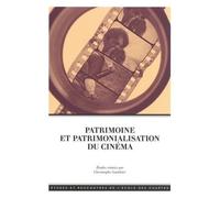 Patrimoine Et Patrimonialisation Du Cinéma