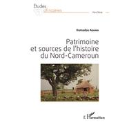 Patrimoine et sources de l'histoire du Nord-Cameroun - Hamadou Adama - L'harmattan - broché - Etude