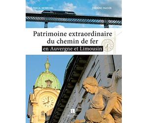PATRIMOINE EXTRAORDINAIRE DU CHEMIN DE FER