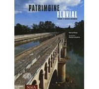 Patrimoine fluvial: Canaux et rivières navigables