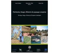 Patrimoine, Images, Mémoire des paysages européens Heritage, Images, Memory of European Landscapes - Laure Lévêque - L'harmattan - broché - Essai