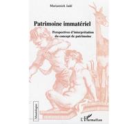 Patrimoine immatériel Perspectives d'interprétation du concept de patrimoine - Mariannick Jadé - L'harmattan - broché - Essai