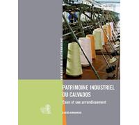 Patrimoine industriel du Calvados: Caen et son arrondissement